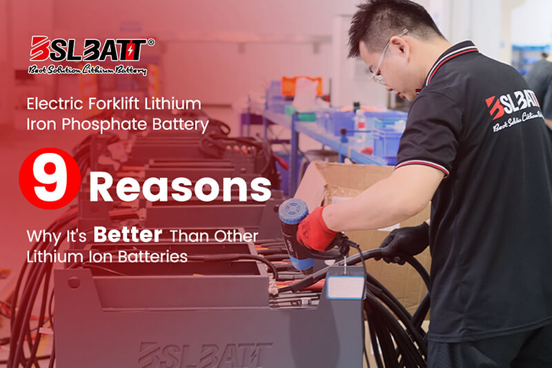 Electric Forklift Lithium Iron Phosphate Battery – 9 Reasons Why It’s Better Than Other Lithium Ion Batteries