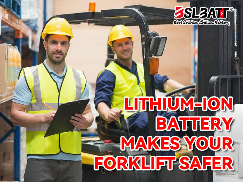 WHY LITHIUM-ION BATTERY MAKES YOUR FORKLIFT SAFER