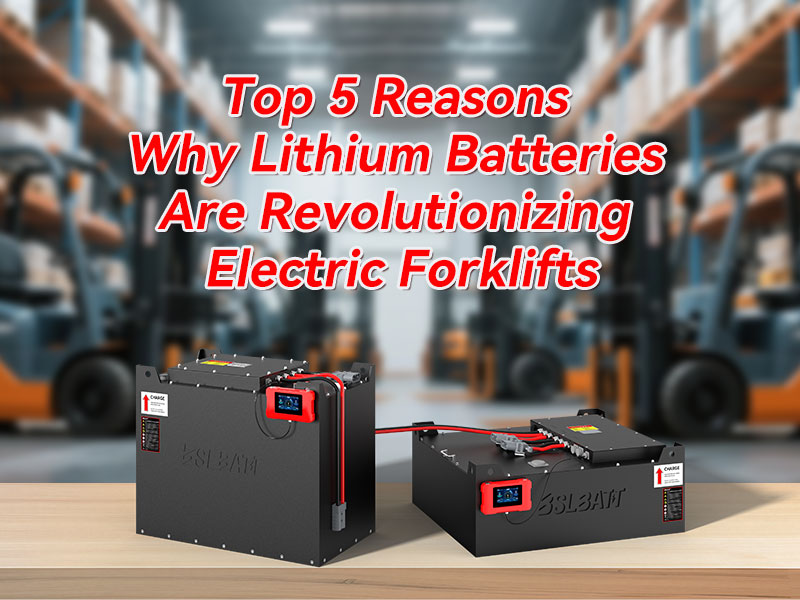 Top 5 Reasons Why Lithium Batteries Are Revolutionizing Electric Forklifts