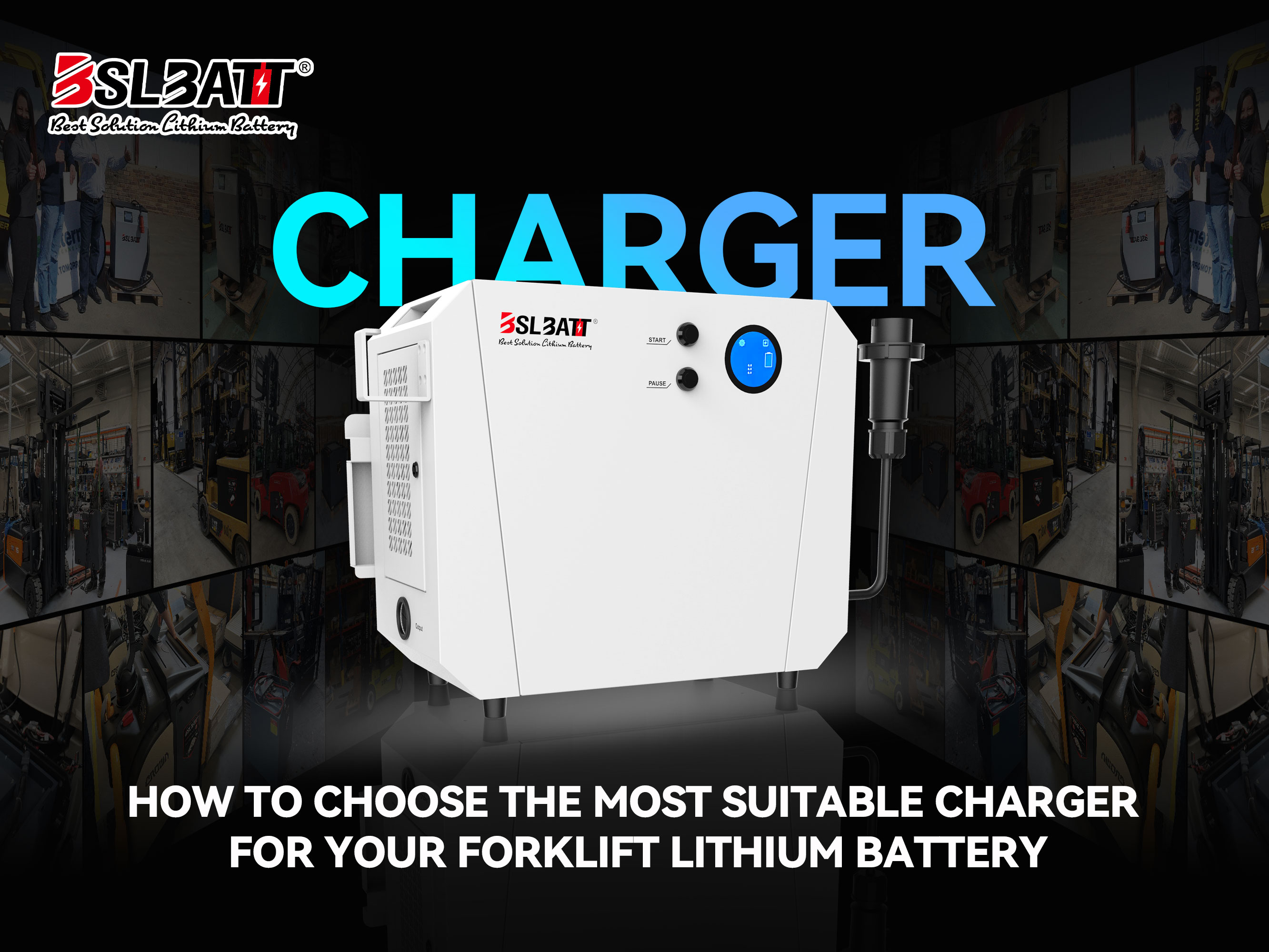 HOW TO CHOOSE THE MOST SUITABLE CHARGER FOR YOUR FORKLIFT LITHIUM BATTERY
