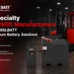 Specialty Forklift Manufacturers and BSLBATT Lithium Battery Solutions